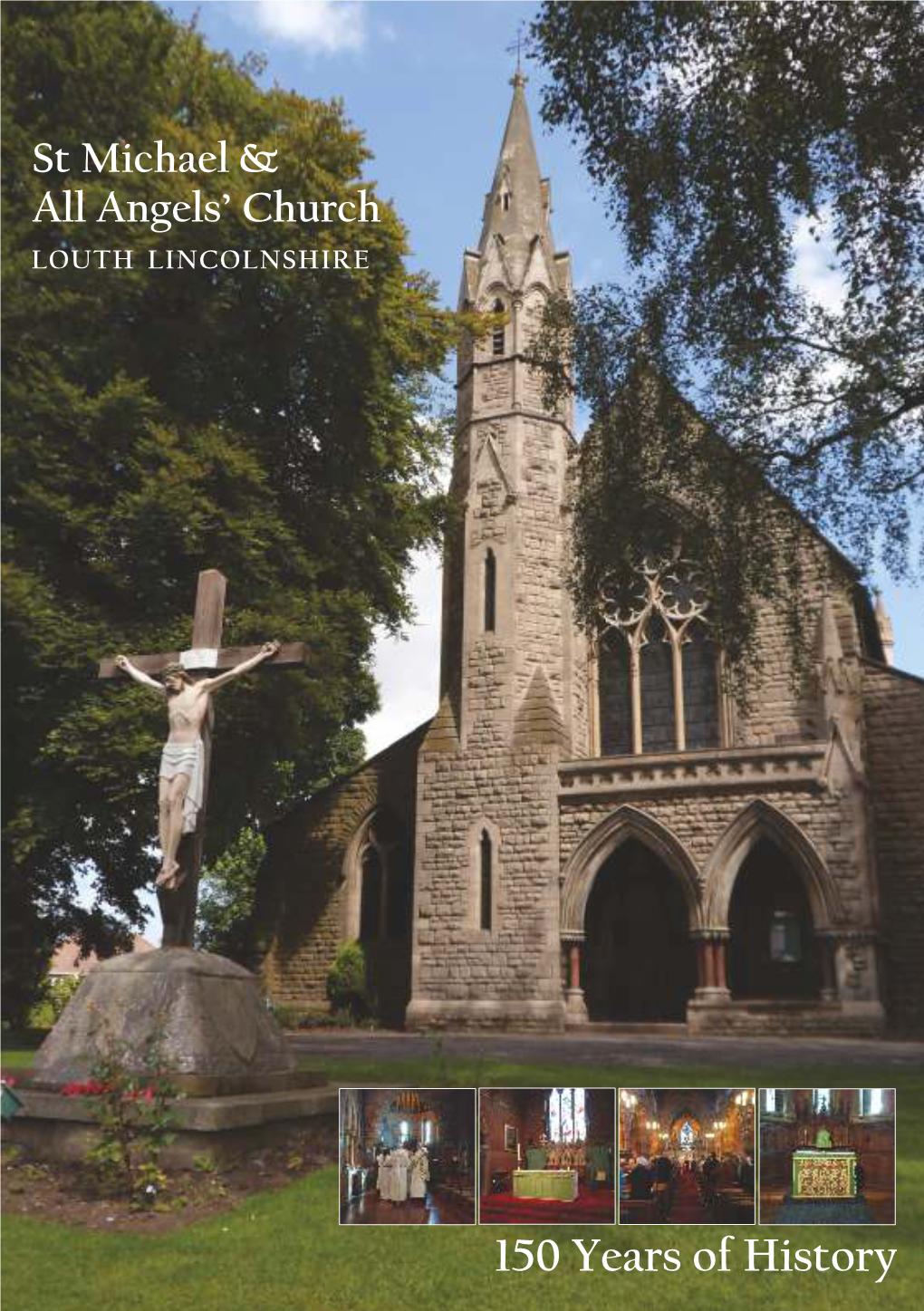 150 Years of History St Michael & All Angels’ Church LOUTH LINCOLNSHIRE