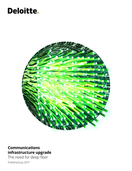 Communications Infrastructure Upgrade the Need for Deep Fiber Published July 2017 Communications Infrastructure Upgrade | the Need for Deep Fiber