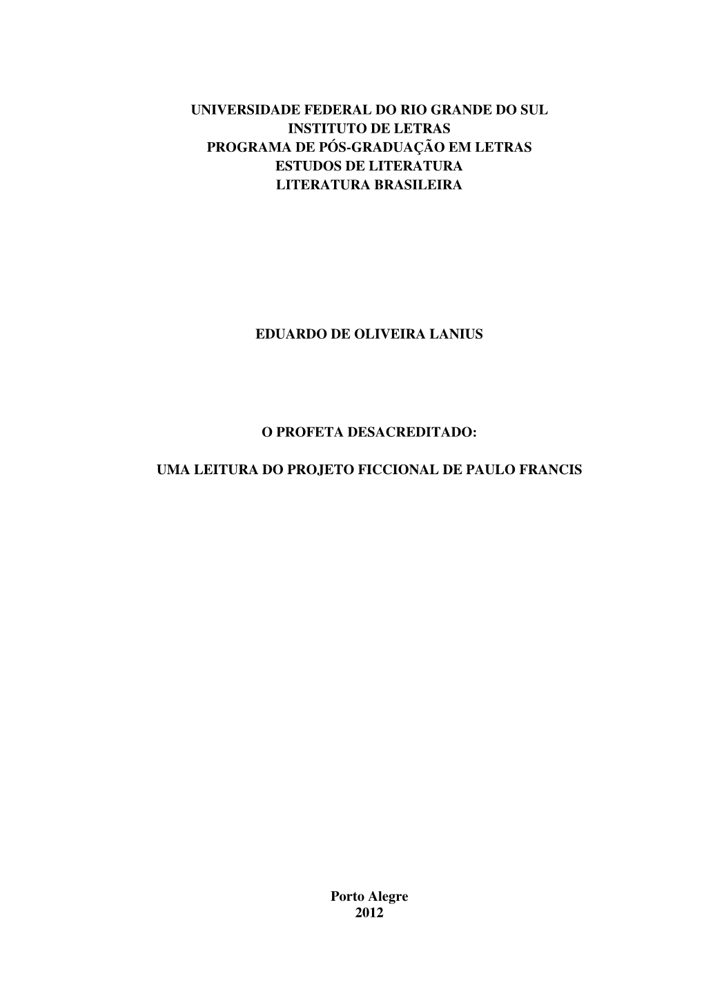 Universidade Federal Do Rio Grande Do Sul Instituto De Letras Programa De Pós-Graduação Em Letras Estudos De Literatura Literatura Brasileira