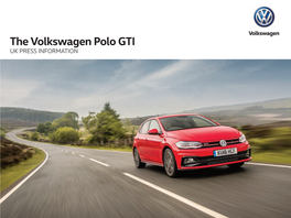 The Volkswagen Polo GTI UK PRESS INFORMATION NEW POLO GTI