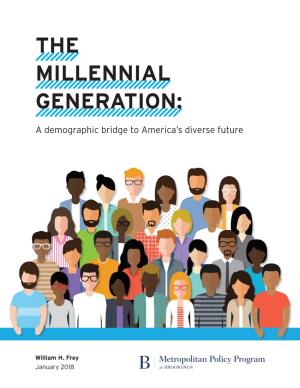THE MILLENNIAL GENERATION: a Demographic Bridge to America's Diverse Future