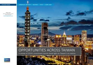 OPPORTUNITIES ACROSS TAIWAN a Review of 2019’S Investment Trends Sheds Light on Taiwan’S Six Metros