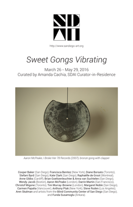 Sweet Gongs Vibrating March 26 - May 29, 2016 Curated by Amanda Cachia, SDAI Curator-In-Residence