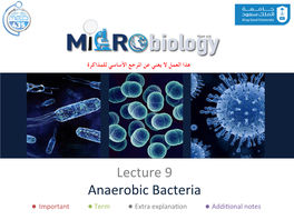 Lecture 9 Anaerobic Bacteria • Important • Term • Extra Explana�On • Addi�Onal Notes Objectives