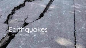 BY JOHNATHAN EVANS What Exactly Is an Earthquake?