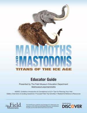 Educator Guide Presented by the Field Museum Education Department Fieldmuseum.Org/Mammoths