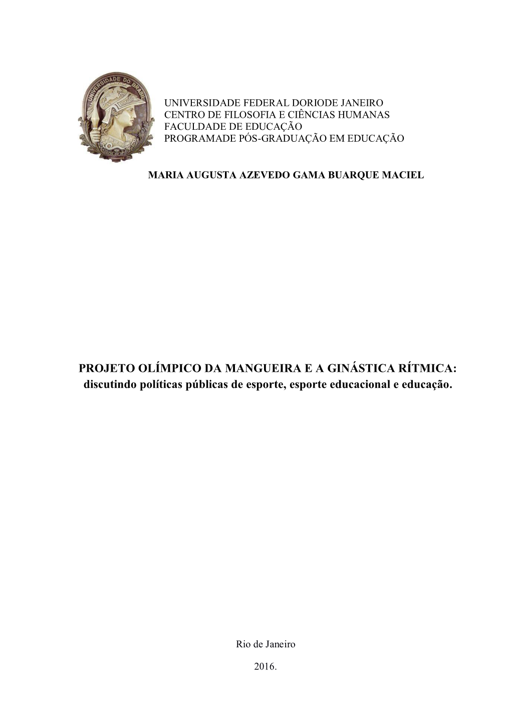 PROJETO OLÍMPICO DA MANGUEIRA E a GINÁSTICA RÍTMICA: Discutindo Políticas Públicas De Esporte, Esporte Educacional E Educação