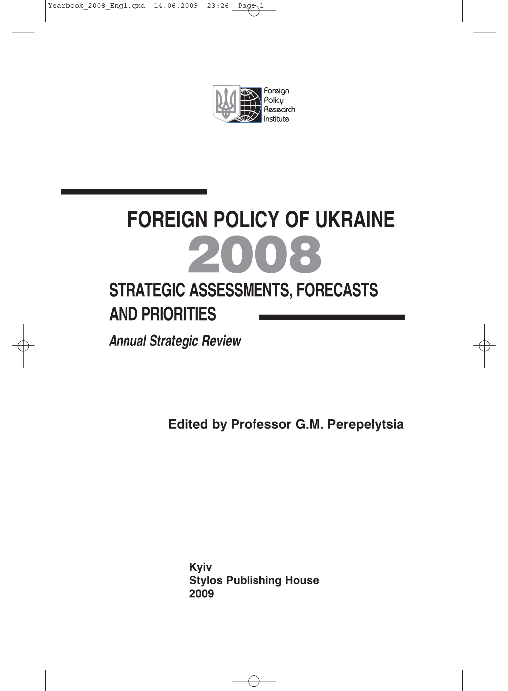 FOREIGN POLICY of UKRAINE 2008 STRATEGIC ASSESSMENTS, FORECASTS and PRIORITIES Annual Strategic Review