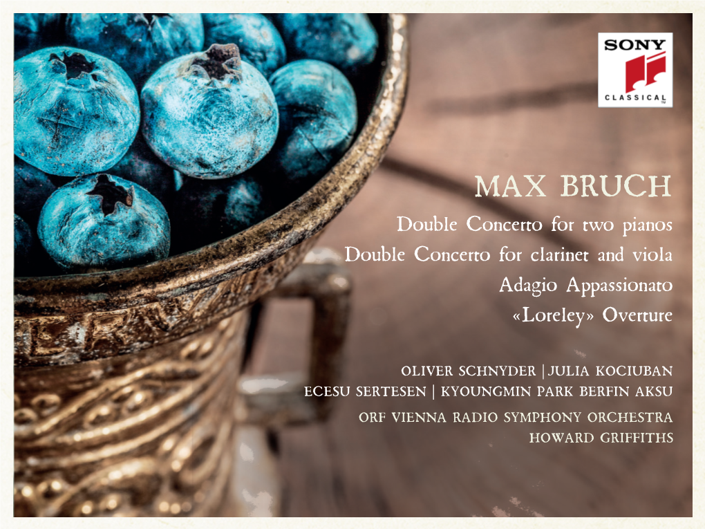 MAX BRUCH Double Concerto for Two Pianos Double Concerto for Clarinet and Viola Adagio Appassionato «Loreley» Overture