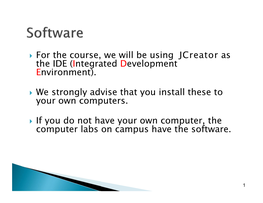 For the Course, We Will Be Using Jcreator As the IDE (Integrated Development Environment)