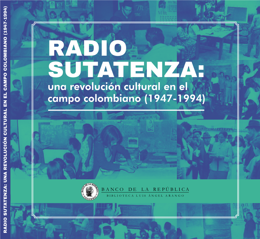 RADIO SUTATENZA: UNA REVOLUCIÓN CULTURAL EN EL CAMPO COLOMBIANO (1947-1994) Campo Colombiano(1947-1994) Una Revoluciónculturalenel SUTATENZA: RADIO