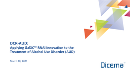 DCR-AUD: Applying Galxc™ Rnai Innovation to the Treatment of Alcohol Use Disorder (AUD)