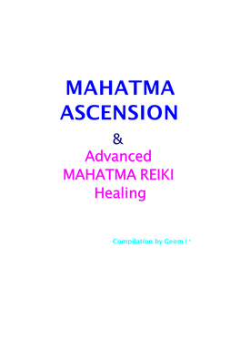 Mahatma Ascension Reiki Consists of Many Many Things, but in the End It Is the Simplest Path to Knowledge, Love and Oness