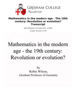 Mathematics in the Modern Age - the 19Th Century: Revolution Or Evolution? Transcript