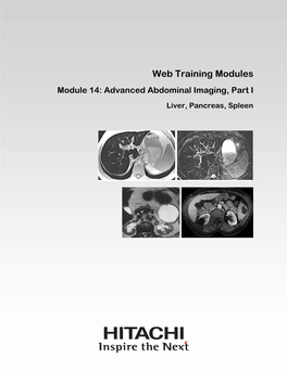 Web Training Modules Module 14: Advanced Abdominal Imaging, Part I Liver, Pancreas, Spleen