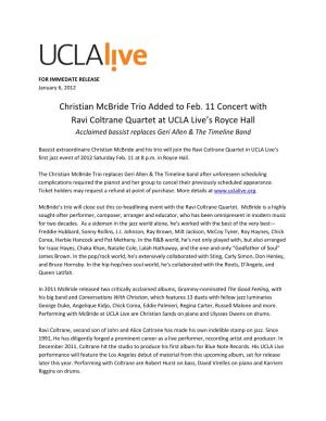 Christian Mcbride Trio Added to Feb. 11 Concert with Ravi Coltrane Quartet at UCLA Live’S Royce Hall Acclaimed Bassist Replaces Geri Allen & the Timeline Band