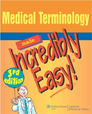 Medical Terminology Made Incredibly Easy Third Edition