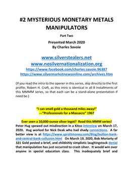 2 MYSTERIOUS MONETARY METALS MANIPULATORS Part Two Presented March 2020 by Charles Savoie