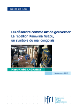 Du Désordre Comme Art De Gouverner La Rébellion Kamwina Nsapu, Un Symbole Du Mal Congolais