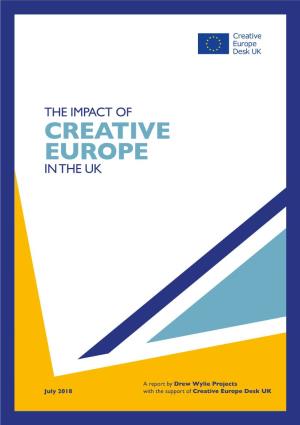 The Impact of Creative Europe in the UK June 2018 EUROPEA Report by Drew Wylie with the Support of Creative Europe Desk UK in the UK