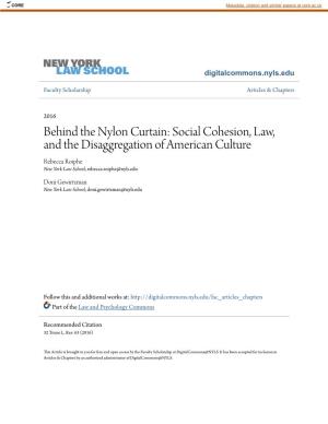 Behind the Nylon Curtain: Social Cohesion, Law, and the Disaggregation of American Culture Rebecca Roiphe New York Law School, Rebecca.Roiphe@Nyls.Edu