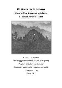Og Skogen Gav Os Eventyret Møter Mellom Ånd, Natur Og Folketro I Theodor Kittelsens Kunst