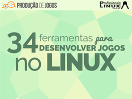 34 Ferramentas Para Desenvolver Jogos No Linux.Pdf