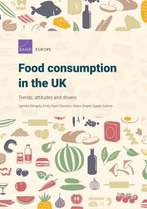 Food Consumption in the UK: Trends, Attitudes and Drivers