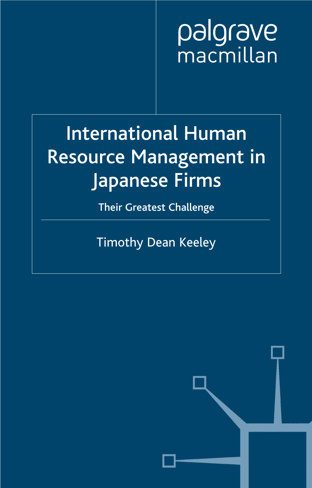 International Human Resource Management in Japanese Firms Their Greatest Challenge