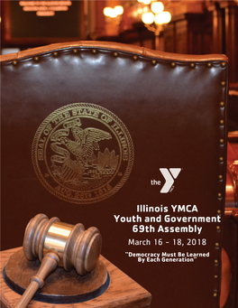 Illinois YMCA Youth and Government 69Th Assembly March 16 - 18, 2018 “Democracy Must Be Learned by Each Generation” 2018 Cover R1.Qxp:Layout 1 2/16/18 5:52 PM Page 2