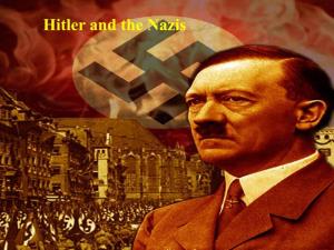 Hitler and the Nazis 20Th April 1889 30Th January 1933 Nazis Rise to Power Nazi Control & Terror Nazi Education