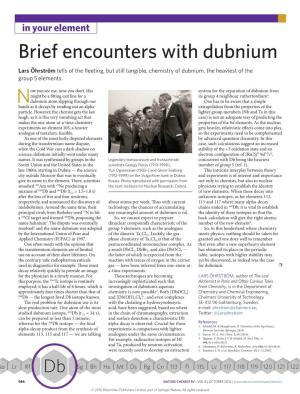 Brief Encounters with Dubnium Lars Öhrström Tells of the Fleeting, but Still Tangible, Chemistry of Dubnium, the Heaviest of the Group 5 Elements
