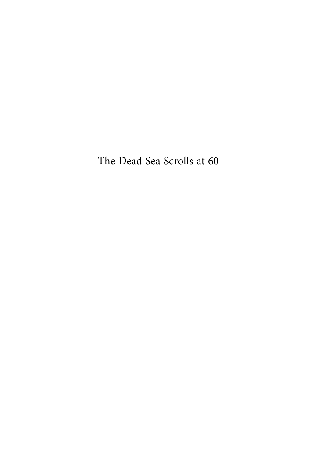 The Dead Sea Scrolls at 60 Studies on the Texts of the Desert of Judah