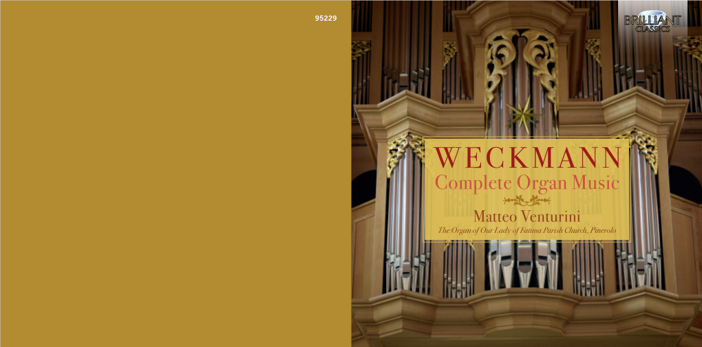 WECKMANN Complete Organ Music Matteo Venturini the Organ of Our Lady of Fatima Parish Church, Pinerolo Matthias Weckmann 1616-1674 Complete Organ Music
