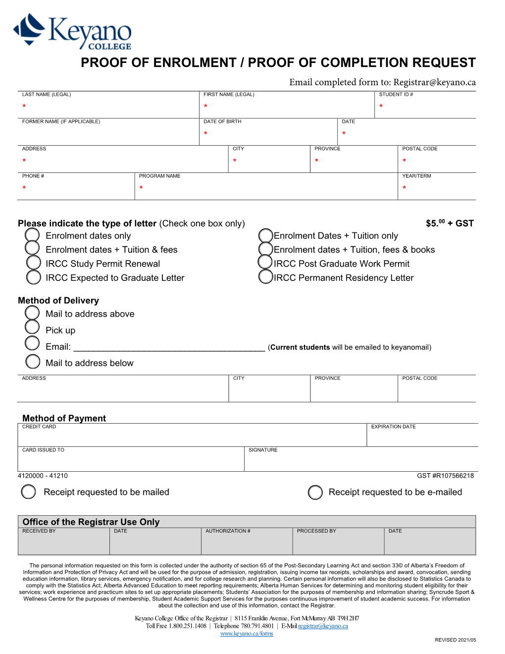 PROOF of ENROLMENT / PROOF of COMPLETION REQUEST Email Completed Form To: Registrar@Keyano.Ca LAST NAME (LEGAL) FIRST NAME (LEGAL) STUDENT ID # * * *