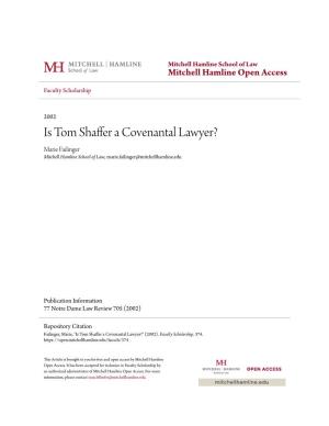 Is Tom Shaffer a Covenantal Lawyer? Marie Failinger Mitchell Hamline School of Law, Marie.Failinger@Mitchellhamline.Edu