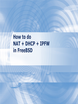 How to Do NAT + DHCP + IPFW in Freebsd Firewalls Firewalls