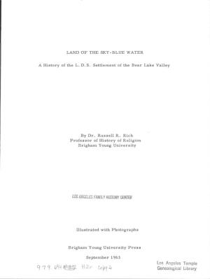 LAND of the SKY-BLUE WATER a History of the L. D. S. Settlement of the Bear Lake Valley by Dr. Russell R. Rich Professor of Hist