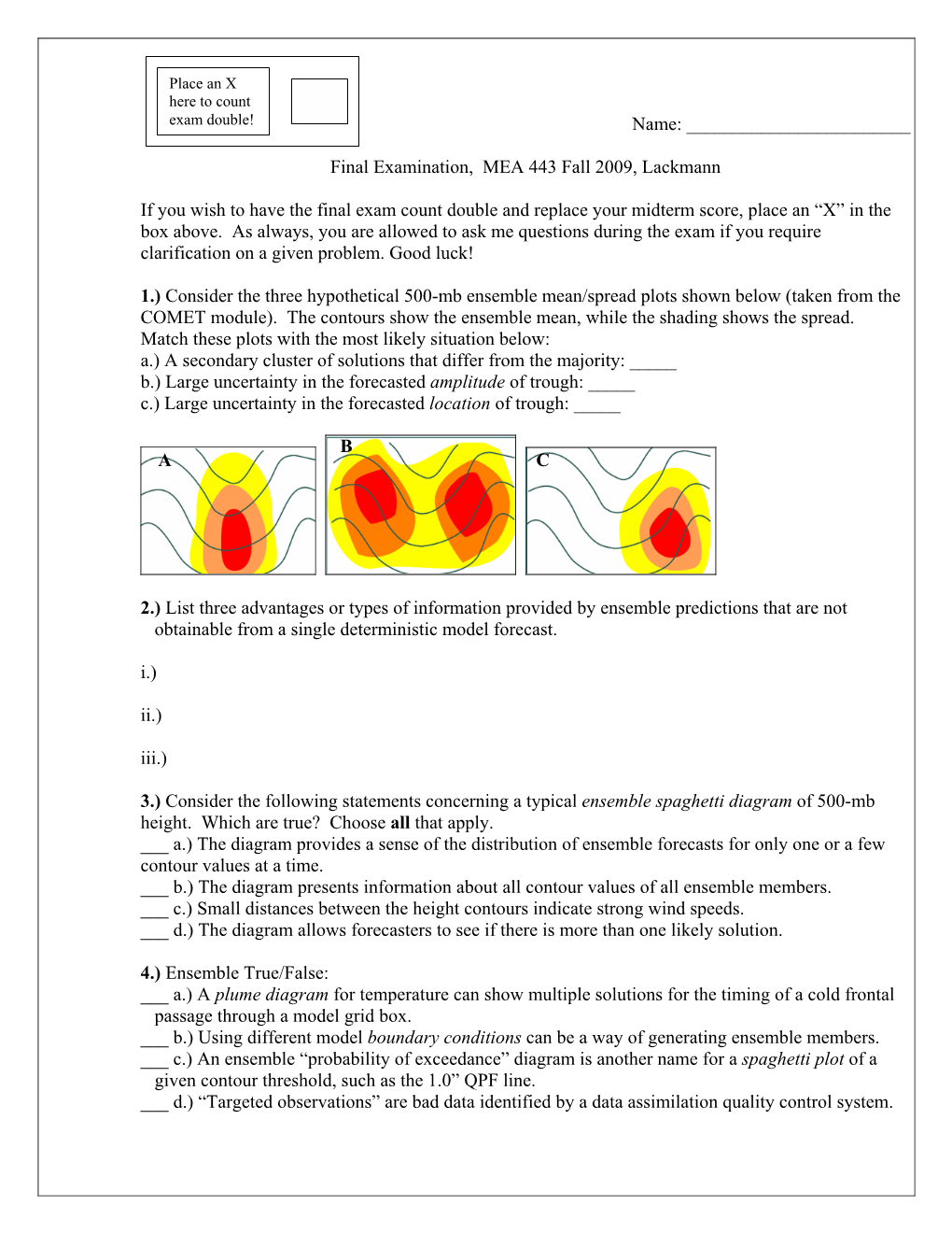 Name: Final Examination, MEA 443 Fall 2009