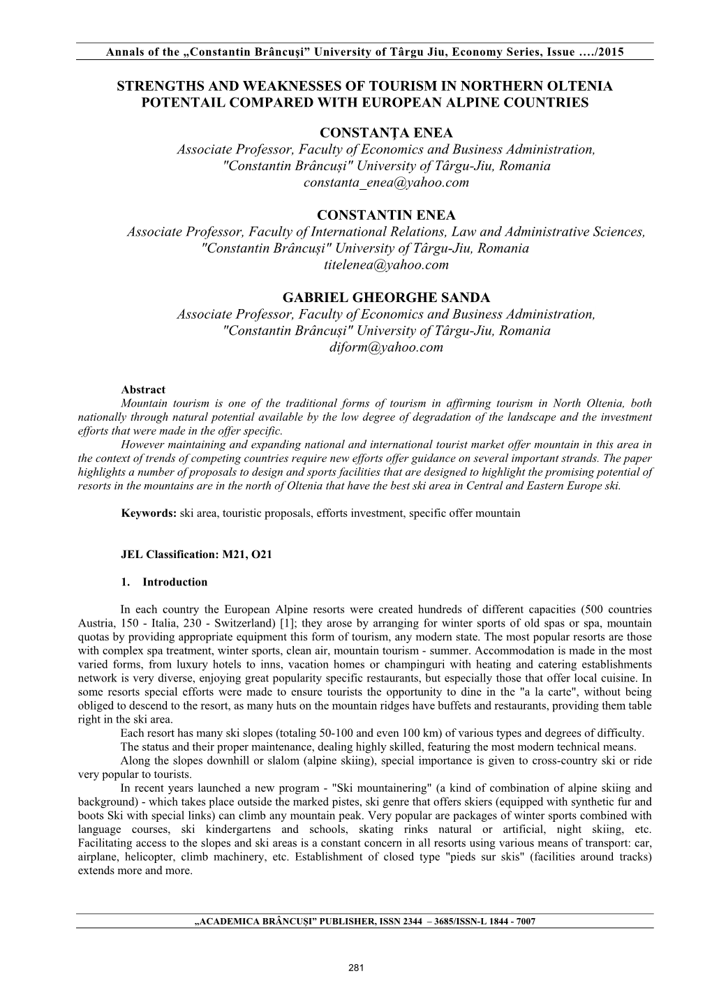 STRENGTHS and WEAKNESSES of TOURISM in NORTHERN OLTENIA POTENTAIL COMPARED with EUROPEAN ALPINE COUNTRIES CONSTANŢA ENEA Associ