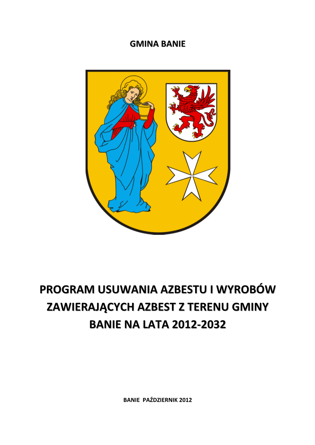 Program Usuwania Azbestu I Wyrobów Zawierających Azbest Z Terenu Gminy Banie Na Lata 2012-2032