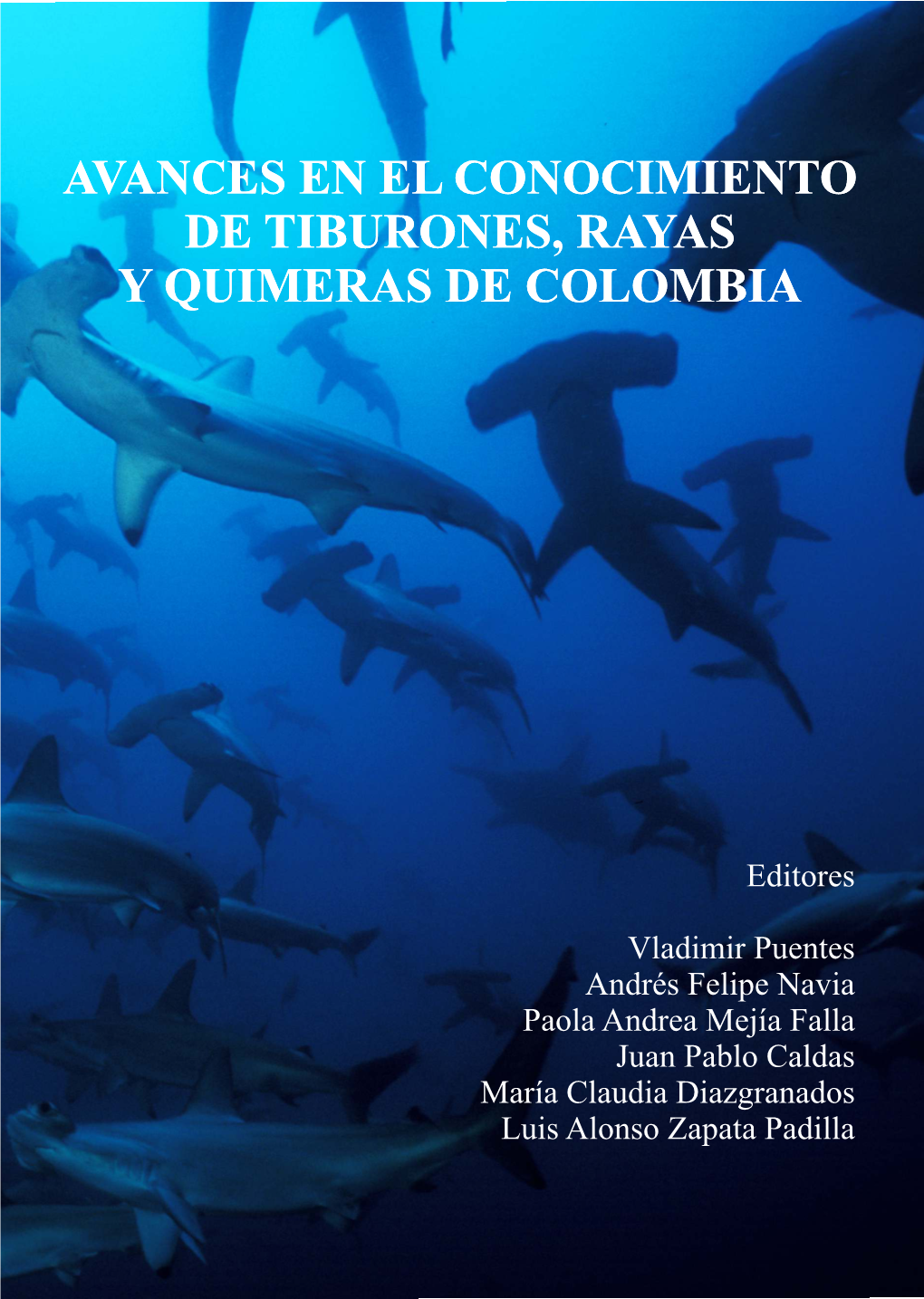 Avances En El Conocimiento De Tiburones, Rayas Y Quimeras De Colombia