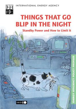 THINGS THAT GO BLIP in the NIGHT Standby Power and How to Limit It ENERGY EFFICIENCY POLICY PROFILES A-001-009 10/05/01 17:25 Page 1
