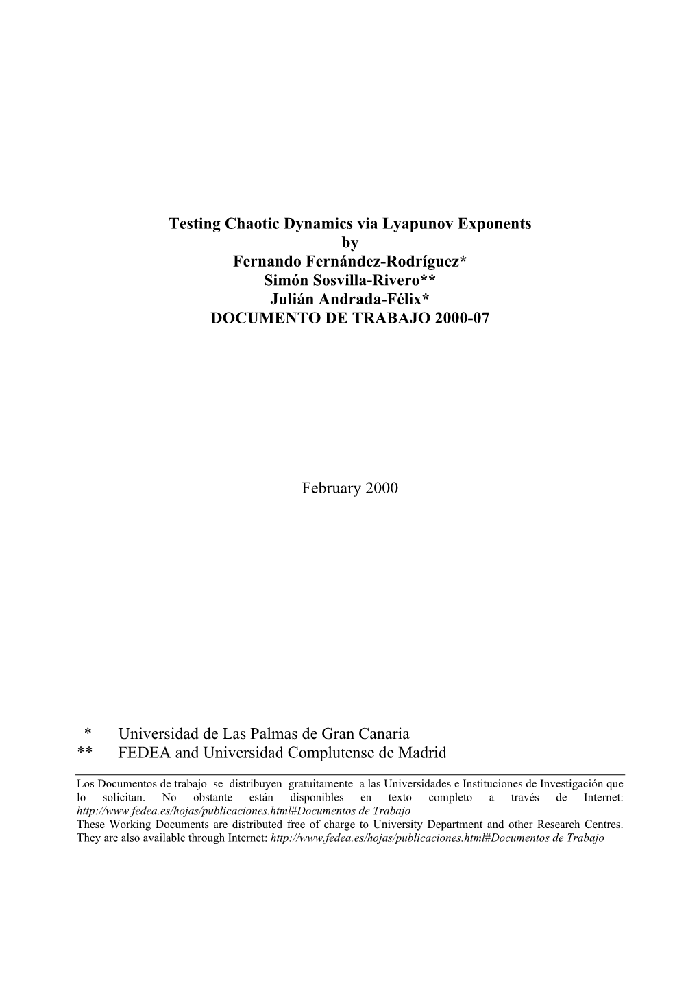 Testing Chaotic Dynamics Via Lyapunov Exponents by Fernando Fernández-Rodríguez* Simón Sosvilla-Rivero** Julián Andrada-Félix* DOCUMENTO DE TRABAJO 2000-07