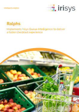 Ralphs Implements Irisys Queue Intelligence to Deliver a Faster Checkout Experience Ralphs Organisation: Ralphs, Kroger Co