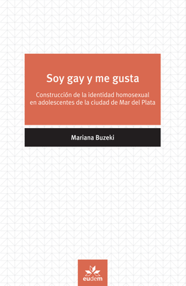 SOY GAY Y ME GUSTA Construcción De La Identidad Homosexual En Adolescentes De La Ciudad De Mar Del Plata