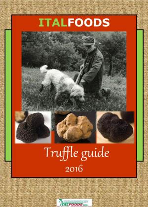 Truffle Guide 2016 the FOUR ITALIAN TRUFFLES