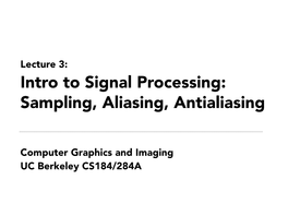 Computer Graphics and Imaging UC Berkeley CS184/284A Lecture 3