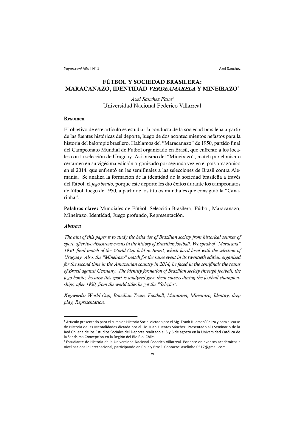 FÚTBOL Y SOCIEDAD BRASILERA: MARACANAZO, IDENTIDAD VERDEAMARELA Y MINEIRAZO1 Axel Sánchez Fano2 Universidad Nacional Federico Villarreal