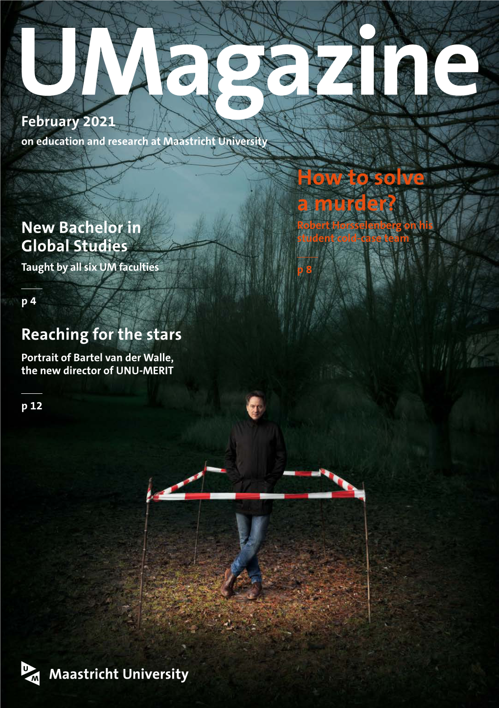 How to Solve a Murder? New Bachelor in Robert Horsselenberg on His Student Cold-Case Team Global Studies Taught by All Six UM Faculties P 8 P 4
